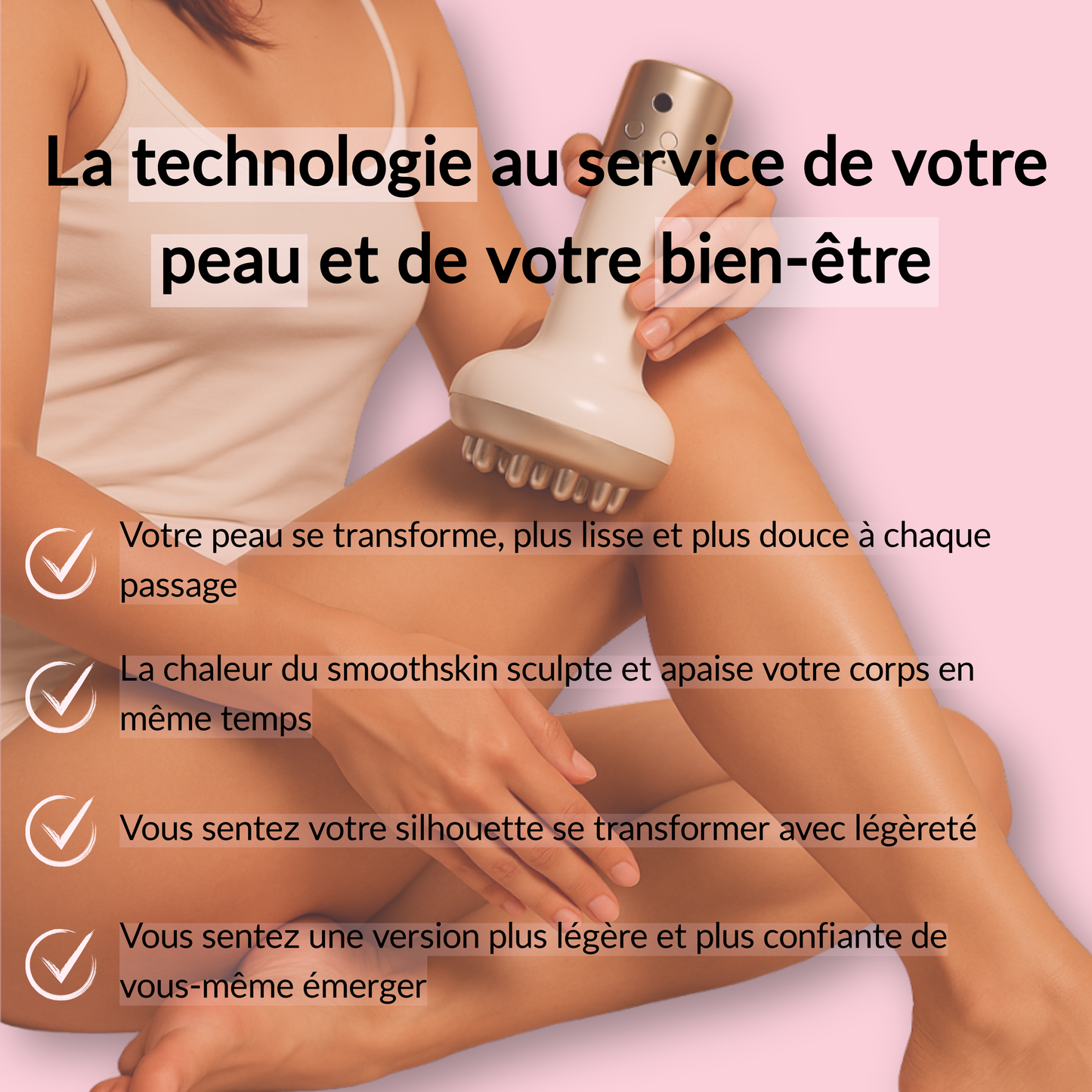 Le SmoothSkin, pour une peau lisse et une silhouette sculptée